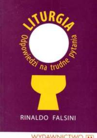 Liturgia. Odpowiedzi na trudne pytania - Rinaldo Falsini