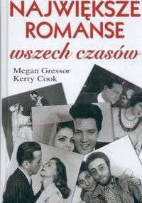 Największe romanse wszech czasów - Megan Gressor, Keery Cook