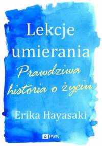 Lekcje umierania. Prawdziwe historie o życiu - Ewa Kleszcz