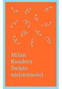 Święto nieistotności - Milan Kundera
