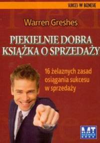 Piekielnie dobra książka o sprzedaży. 16 żelaznych zasad osiągania sukcesu w sprzedaży - Warren Greshes