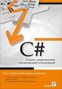 C#. Zadania z programowania z przykładowymi rozwiązaniami - Mirosław Kubiak