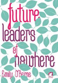 Future Leaders of Nowhere - Emily O’Beirne