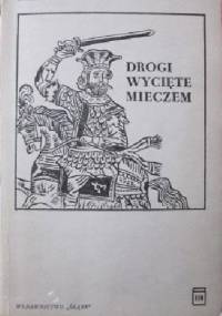 Drogi wycięte mieczem - Janina Macierzewska
