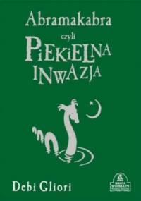 Abramakabra, czyli piekielna inwazja - Debi Gliori