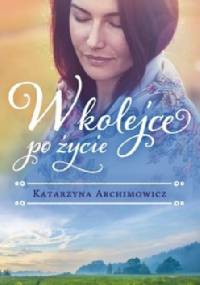 W kolejce po życie - Katarzyna Archimowicz