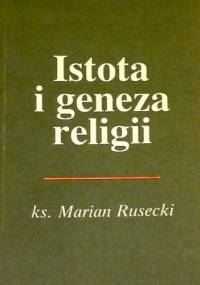 Istota i geneza religii - Marian Rusecki