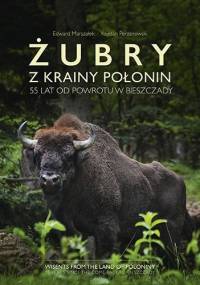 Żubry z krainy połonin. 55 lat od powrotu w Bieszczady - Edward Marszałek, Kajetan Perzanowski