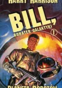Bill, bohater galaktyki. Planeta robotów. - Harry Harrison