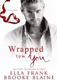Wrapped Up In You - Ella Frank, Brooke Blaine