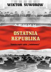 Lodołamacz (#3). Ostatnia republika - Wiktor Suworow