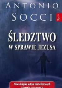 Śledztwo w sprawie Jezusa - Antonio Socci