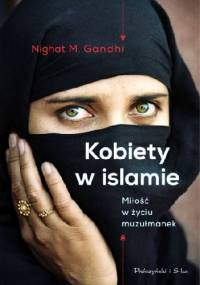 Kobiety w islamie. Miłość w życiu muzułmanek - Nighat M. Gandhi