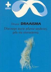 Dlaczego życie płynie szybciej, gdy się starzejemy - Douwe Draaisma