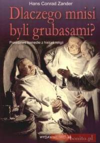 Dlaczego mnisi byli grubasami. Prawdziwe komedie z historii religii - Hans Conrad Zander