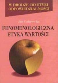 Fenomenologiczna etyka wartości (Max Scheler, Nicolai Hartmann, Dietrich von Hildebrand) - Jan Galarowicz