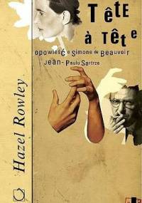 Tête-à-Tête. Opowieść o Simone de Beauvoir i Jean-Paulu Sartrze - Hazel Rowley
