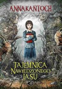 Tajemnica Nawiedzonego Lasu - Anna Kańtoch