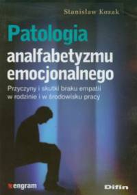 Patologia analfabetyzmu emocjonalnego - Stanisław Kozak