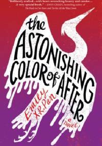 The Astonishing Color of After - Emily X.R. Pan