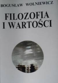 Filozofia i Wartości I - Bogusław Wolniewicz