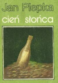 Cień słońca - Jan Piepka