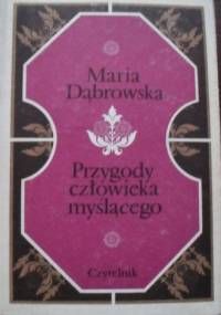 Przygody człowieka myślącego - Maria Dąbrowska