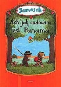 Ach, jak cudowna jest Panama - Janosch