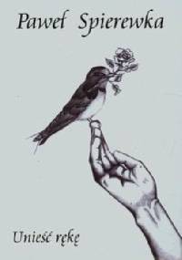 Unieść rękę - Paweł Spierewka