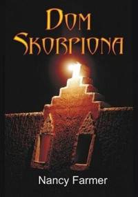 Dom Skorpiona - Nancy Farmer