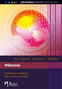 Wikinomia. O globalnej współpracy, która zmienia wszystko - Don Tapscott, Anthony Williams