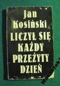 Liczył się każdy przeżyty dzień - Jan Kosiński