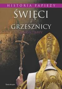 Święci i grzesznicy: Historia papieży - Eamon Duffy