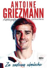 Antoine Griezmann. Za zasłoną uśmiechu - Antoine Griezmann, Arnaud Ramsay