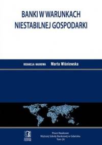 Banki w warunkach niestabilnej gospodarki. Tom 26 - praca zbiorowa