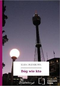 Bóg wie kto - Eliza Orzeszkowa
