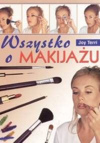 Wszystko o makijażu - Joy Terri