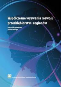 Współczesne wyzwania rozwoju przedsiębiorstw i regionów - Zimny Artur