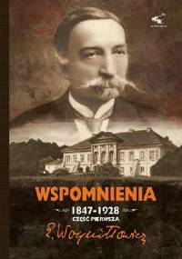 Wspomnienia 1847-1928. Część Pierwsza. - Edward Woyniłłowicz