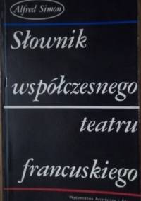 Słownik współczesnego teatru francuskiego - Alfred Simon
