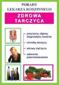 Zdrowa tarczyca. Porady lekarza rodzinnego - praca zbiorowa