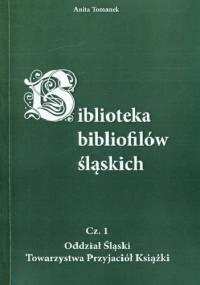Biblioteka bibliofilów śląskich. Cz. 1, Oddział Śląski Towarzystwa Przyjaciół Książki - Anita Tomanek
