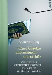 Eure Gesetze interessieren uns nicht! Undercover in Europäischen Moscheen - wie Muslime radikalisiert werden - Shams Ul-Haq
