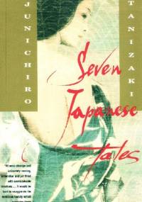 Seven Japanese Tales - Jun'ichirō Tanizaki