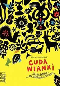 Cuda wianki. Polski folklor dla młodszych i starszych - Marianna Oklejak