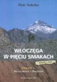 Włóczęga w pięciu smakach. Smaczek 1: Na szlakach z prezesem - Piotr Tederko