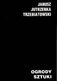 Ogrody Sztuki - Janusz Trzebiatowski