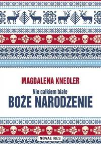 Nie całkiem białe Boże Narodzenie - Mag­da­lena Knedler
