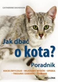 Jak dbać o kota? Poradnik - Catherine Davidson