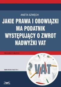 Jakie prawa i obowiązki ma podatnik występujący o zwrot nadwyżki VAT - Szwęch Aneta
